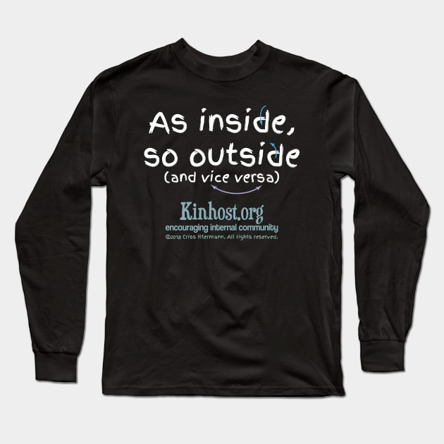 As Inside So Outside & Vice Versa - light fonts Long Sleeve T-Shirt by Kinhost Pluralwear